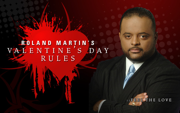 Roland Martin’s Valentine’s Day Rules – Don’t You Just Feel The Love?