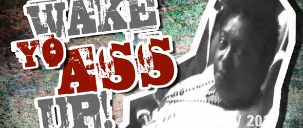 TJFV11: Wake Yo Ass Up! (VIDEO)